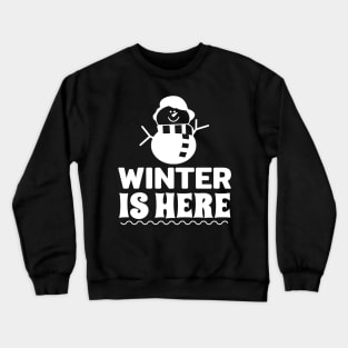 Winter Is Here T shirt Crewneck Sweatshirt